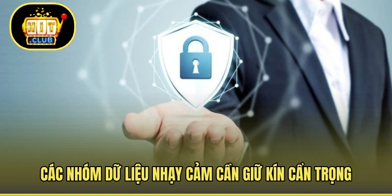 Các nhóm dữ liệu nhạy cảm cần giữ kín cẩn trọng