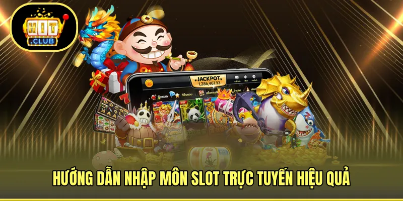 Hướng dẫn nhập môn slot trực tuyến hiệu quả