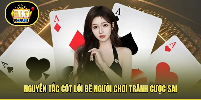 Nguyên tắc cốt lõi để người chơi tránh cược sai