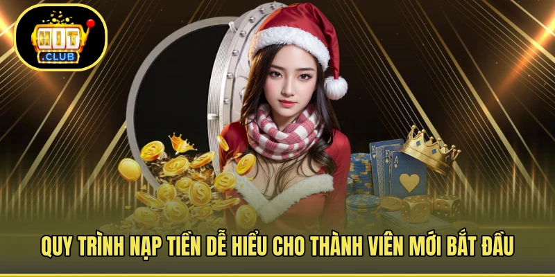 Quy trình nạp tiền dễ hiểu cho thành viên mới bắt đầu