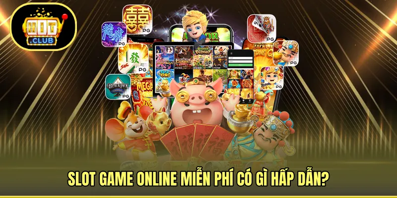 Cực hấp dẫn trong vòng slot miễn phí 