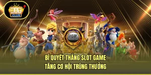 Bí Quyết Thắng Slot Game - Tăng Cơ Hội Trúng Thưởng
