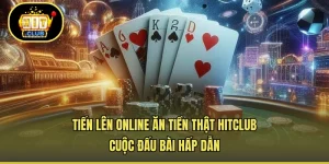 Tiến Lên Online Ăn Tiền Thật HITCLUB - Cuộc Đấu Bài Hấp Dẫn